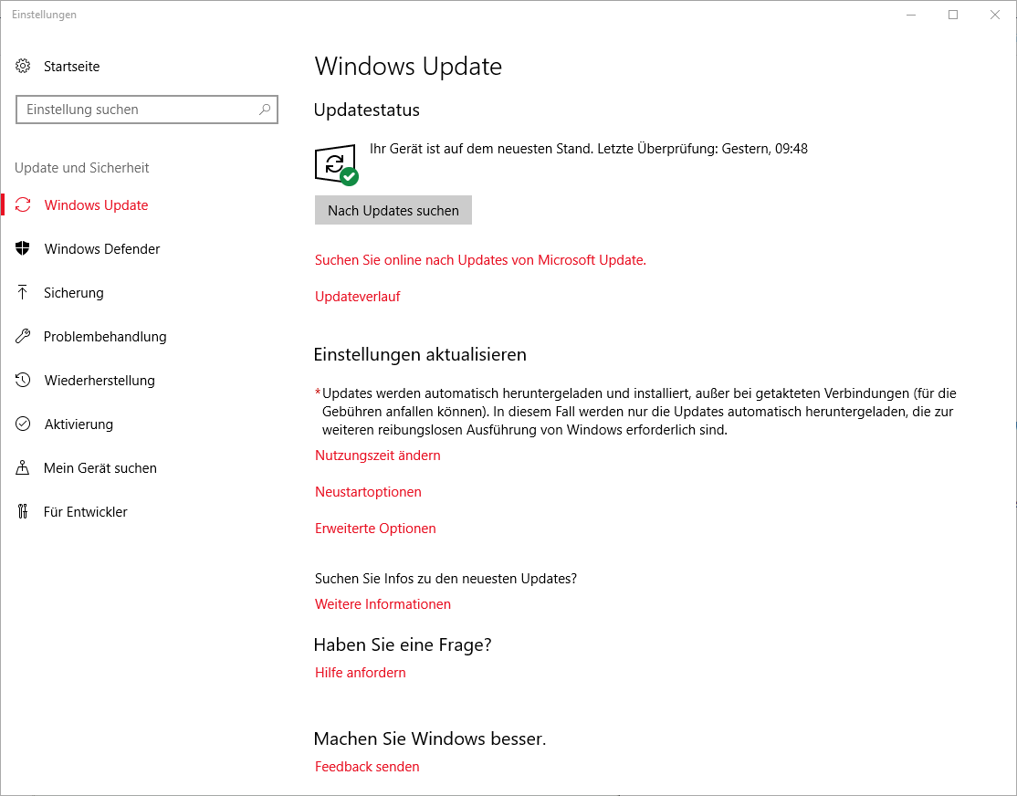 Fenster Einstellungen. Linke Seite, Startseite, Sucheingabefeld leer. Update und Sicherheit, Ausgewählt, erster Punkt Windows Update. Rechte Seite, Windows Update. Updatestatus. Ihr Gerät ist auf dem neuesten Stand. Letzte Überprüfung, Gerstern, 09,48. Schaltfläche Nach Updates suchen. Diese ist auszuwählen. Letzter Hinweis für diese Grafik, Weitere wählbare Punkte sind, Suchen Sie online nach Updates von Microsoft Update, Updateverlauf, Nutzungszeit ändern, Neustartoptionen, Erweiterte Optionen, Weitere Infomationen, Hilfe anfordern, Feedback senden.