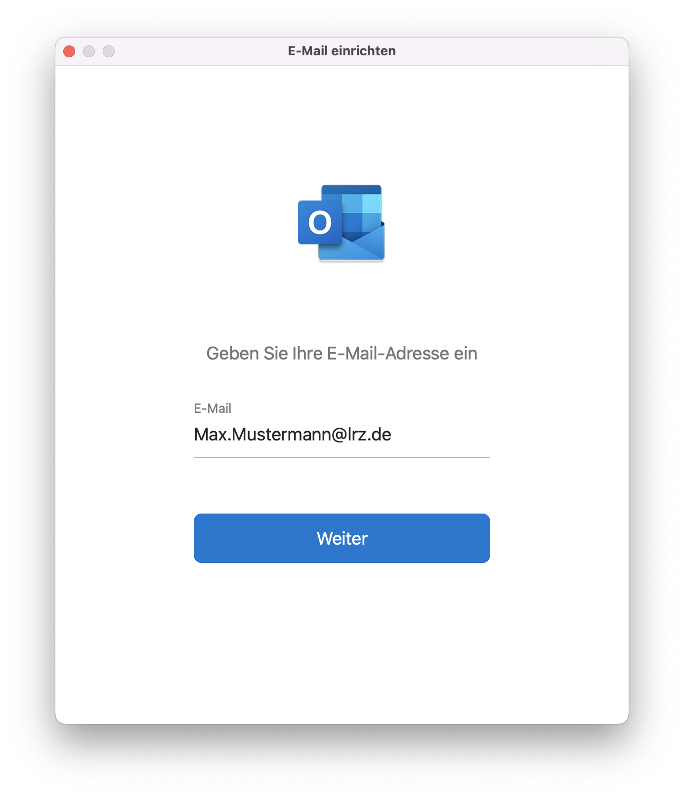 Fenster E-Mail einrichten. Outlook-Symbol. Geben Sie Ihre E-Mail-Adresse ein. E-Mail, darunter Eingabefeld Max.Mustermann At lrz.de. Schaltfläche Weiter.