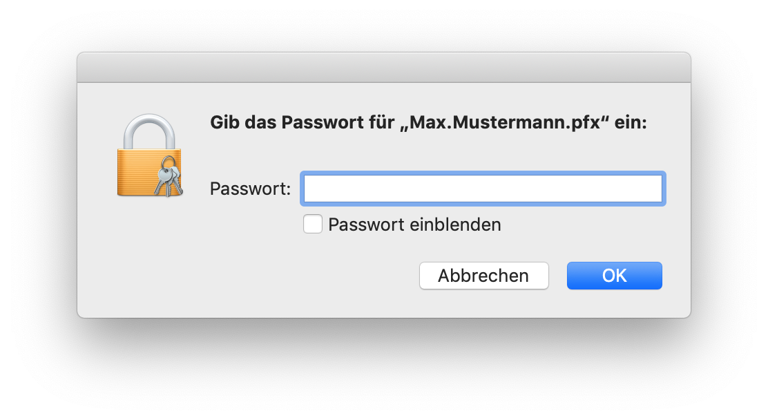 Kleines Fenster ohne Titel. Symbol Schloss. Gib das Passwort für 'Max.Mustermann.pfx' ein, Doppelpunkt. Passwort, leeres Eingabefeld. Leeres Kästchen, Passwort einblenden. Ganz unten rechts, Schaltflächen Abbrechen, OK.