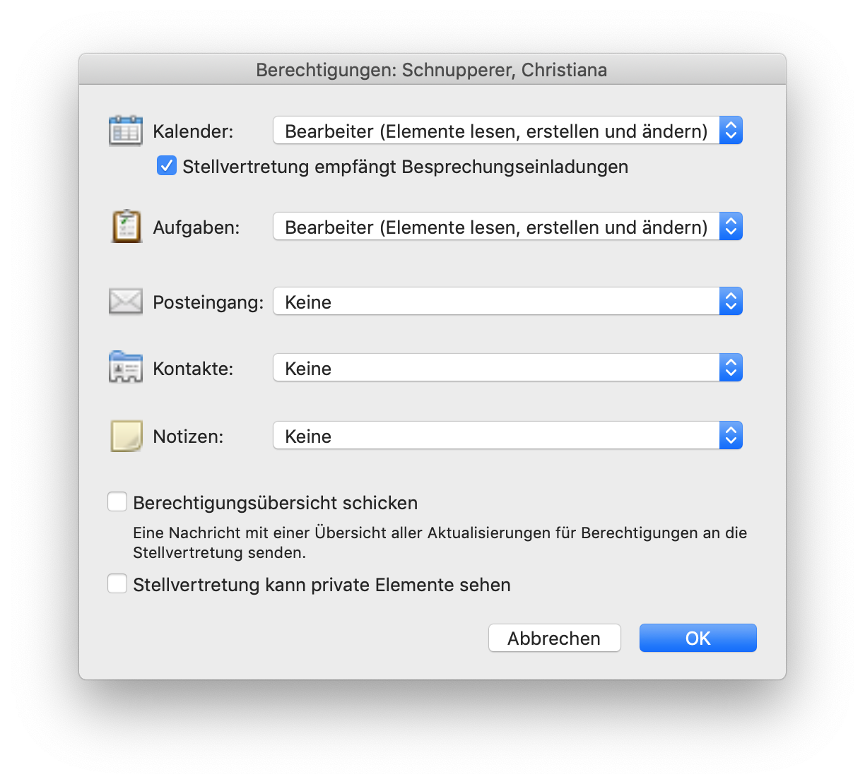 Fenster Berechtigungen Doppelpunkt, Schnupperer, Christiana. Symbol Kalender, Kalender, Auswahlfeld Bearbeiter (Elemente lesen, erstellen und ändern), darunter eingerückt, Kästchen mit Haken, Stellvertretung empfängt Besprechungseinladungen. Symbol Schreibtafel, Aufgaben, Auswahlfeld Bearbeiter (Elemente lesen, erstellen und ändern). Symbol Briefumschlag, Posteingang, Auswahlfeld Keine. Symbol Karteikarte, Kontakte, Auswahlfeld Keine. Symbol Notizblock, Notizen, Auswahlfeld Keine. Leeres Kästchen, Berechtigungsübersicht schicken. Eine Nachricht mit einer Übersicht aller Aktualisierungen für Berechtigungen an die Stellvertretung senden. Leeres Kästchen, Stellvertretung kann private Elemente sehen. Ganz unten rechts, Schaltflächen Abbrechen, OK.