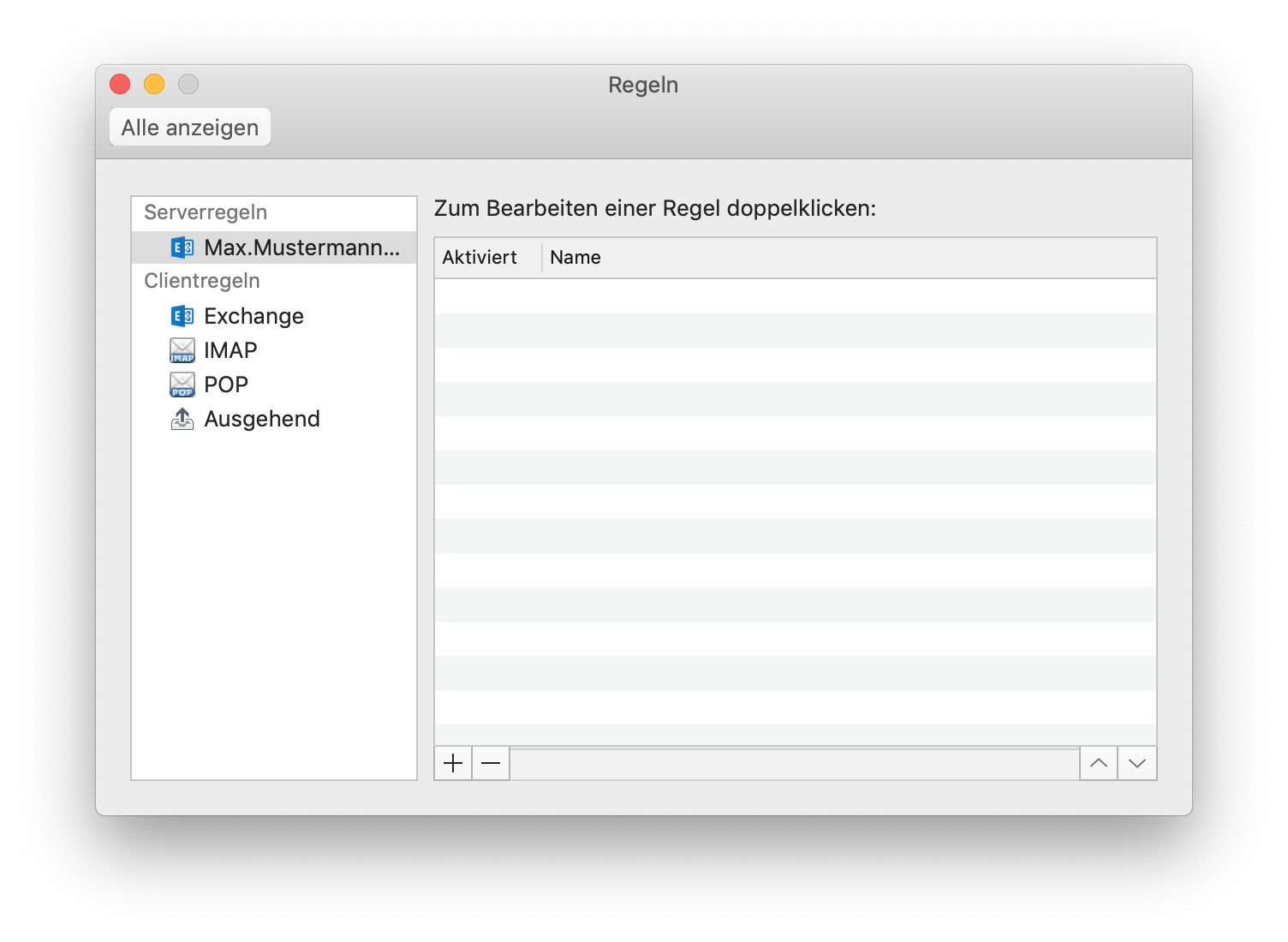 Fenster Regeln. Schaltfläche Alle anzeigen. Links ein Kasten. Serverregeln. Ausgewählt eingerückt Symbol, Max.Mustermann... Clientregeln. Jeweils eingerückt mit Symbol, Exchange, IMAP, POP, Ausgehend. Rechts. Zum Bearbeiten einer Regel doppelklicken, Doppelpunkt. Leere Tabelle mit 2 Spalten Aktiviert, Name. Darunter links, 2 Schaltflächen Pluszeichen, Minuszeichen.