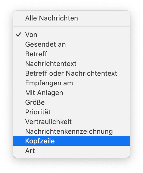 Inhalt des Auswahlfeldes für Bedingungen. Alle Nachrichten. Haken, Von. Gesendet an. Betreff. Nachrichtentext. Betreff oder Nachrichtentext. Empfangen am. Mit Anlagen. Größe. Priorität. Vertraulichkeit. Nachrichtenkennzeichnung. Ausgewählt Kopfzeile. Art.