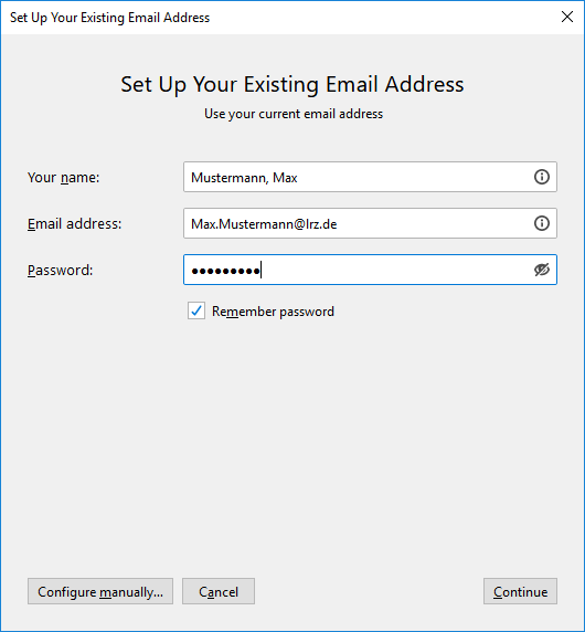Window Set Up Your Existing Email Address. Use your current email address. Your name, input field Mustermann, Max. Email address, input field Max.Mustermann At lrz.de. Password, input field Thick dots, below box with check mark, Save password. At the very bottom left, Configure manually..., Cancel buttons, right, Continue button.