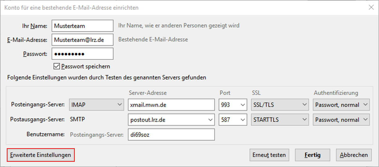 Fenster Konto für eine bestehende E-Mail-Adresse einrichten. Ihr Name, Eingabefeld Musterteam, Ihr Name, wie er anderen Personen gezeigt wird. E-Mail-Adresse, Eingabefeld Musterteam At lrz.de, Bestehende E-Mail-Adresse. Passwort, Eingabefeld Dicke Punkte, darunter Kästchen mit Haken, Passwort speichern. Folgende Einstellungen wurden durch Testen des genannten Servers gefunden. Kasten mit den Daten für die Server wie zuvor mit folgenden Abweichungen. Zeile 3, Benutzername, Posteingangs-Server, Eingabefeld di69soz (ohne ads). Keine Angabe zum Postausgangs-Server. Ganz unten links, Schaltfläche Erweiterte Einstellungen ist nun markiert.