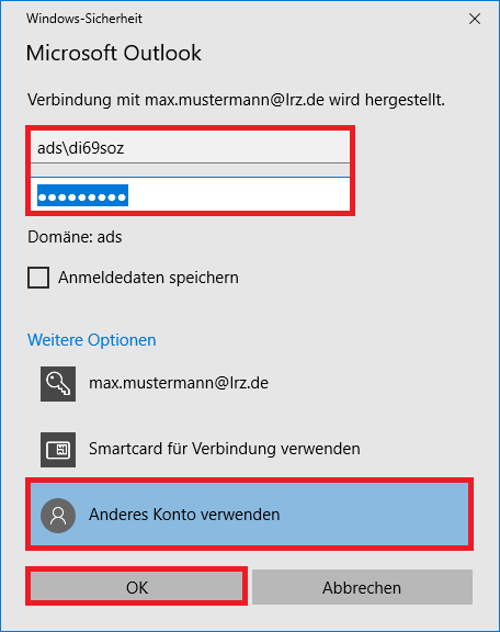 Fenster Windows-Sicherheit. Große Schrift, Microsoft Outlook. Verbindung mit max.mustermann At lrz.de wird hergestellt. Markiert 2 Felder, ads Rückwärtsschrägstrich di69soz, darunter Eingabefeld ausgewählt Dicke Punkte. Domäne, ads. Leeres Kästchen, Anmeldedaten speichern. Anklickbar Weitere Optionen. Symbol Schlüssel, max.mustermann At lrz.de. Symbol SIM-Karte, Smartcard für Verbindung verwenden. Markiert und ausgewählt Symbol Person, Anderes Konto verwenden. Schaltflächen markiert OK, Abbrechen.