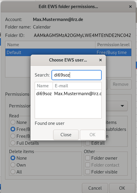 Dimmed window Edit EWS folder permissions... Superimposed on the small window Choose EWS user ... Search, input field di69soz. Table with 2 columns and one entry. Name column, di69soz. Column email, Max.Mustermann At lrz.de. Below the table, Found one user. Below, Close buttons, dimmed OK.