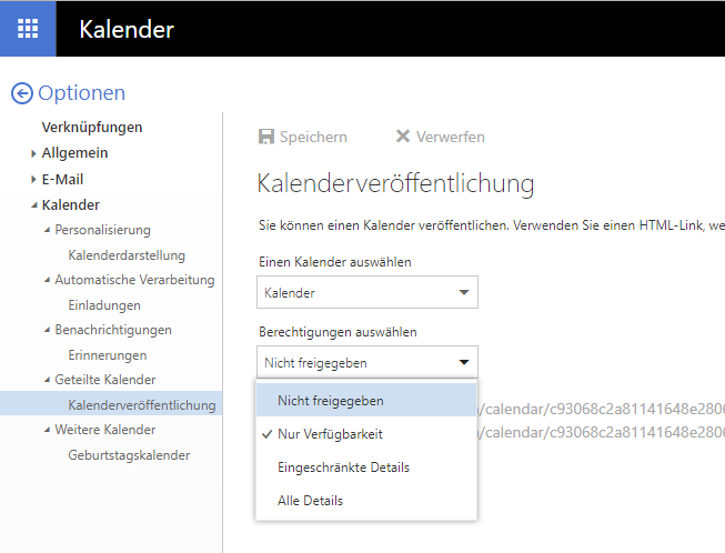 Fenster Kalender. Linke Spalte mit den Optionen. Punkt 4, Kalender. Unterpunkt 4, Geteilte Kalender. Ausgewählt Kalenderveröffentlichung. Das Hauptfeld. Anklickbar Speichern, anklickbar Verwerfen. Kalenderveröffentlichung. Erklärende Worte. Einen Kalender auswählen. Auswahlfeld Kalender. Berechtigungen auswählen. Ausgeklapptes Auswahlfeld Nicht freigegeben mit 4 Angaben, Ausgewählt Nicht freigegeben, mit Haken versehen Nur Verfügbarkeit, Eingeschränkte Details, Alle Details.