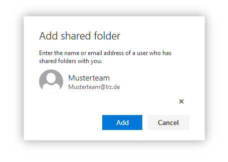 Window Add shared folder. Enter the name or email address of a user who has shared folders with you. Musterteam, Musterteam AT lrz.de. Buttons Add, Cancel.