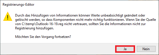 Fenster Registrierungs-Editor. Symbol für Warnung. Durch das Hinzufügen von Informationen können Werte unbeabsichtigt geändert oder gelöscht werden, so dass Komponenten nicht mehr richtig funktionieren. Wenn Sie der Quelle von C Doppelpunkt Schrägstrich temp Schrägstrich Outlook-16-19.reg nicht vertrauen, sollten Sie die Informationen nicht zur Registrierung hinzufügen. Möchten Sie den Vorgang fortsetzen, Fragezeichen. Markierte Schaltfläche unten Rechts, Ja, Nein..