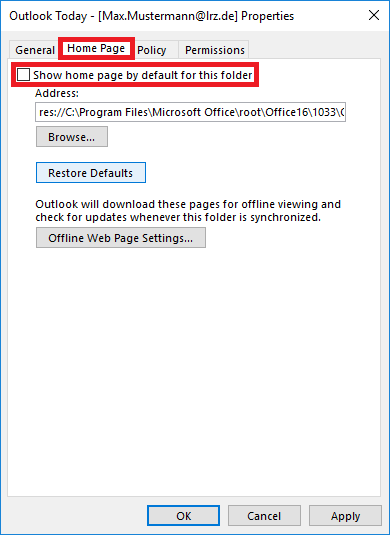 Window Outlook Today - Square bracket open, Max.Mustermann At lrz.de, Square bracket close, Properties. 4 tabs General, marked Home Page, Policy, Permissions. Marked line, Empty box, Show home page by default for this folder. Below that, indented details and buttons, starting with Address, colon, below that an input field res colon slash slash with the name of the local folder in the Office directory. At the very bottom right, 3 buttons OK, Cancel, Apply.