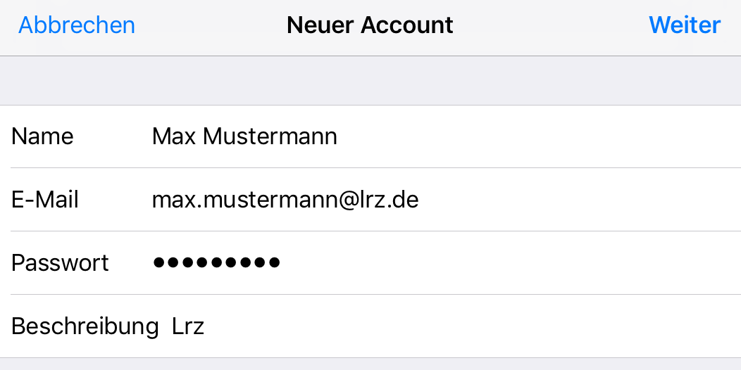 Links anklickbar Abbrechen, in der Mitte Neuer Account, rechts anklickbar Weiter. Name, Max Mustermann. E-Mail, max.mustermann At lrz.de. Passwort, Dicke Punkte. Beschreibung Lrz.