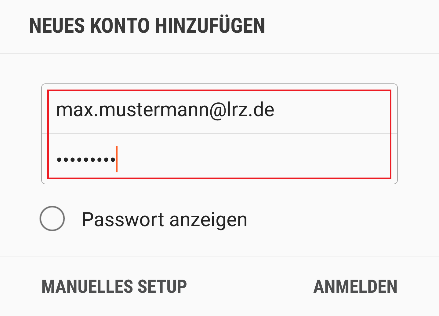 NEUES KONTO HINZUFÜGEN. Markiert 2 Eingabefelder, max.musermann At lrz.de, Sternchen für Passwort. Leerer Kreis für nicht ausgewählt, Passwort anzeigen. Links MANUELLES SETUP. Rechts ANMELDEN.