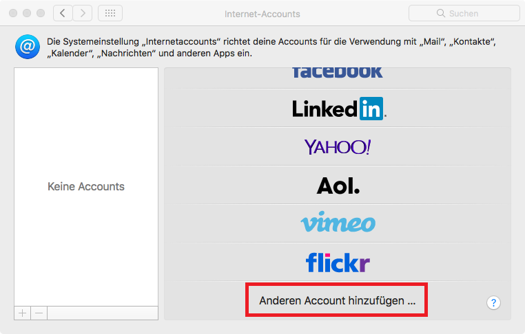Fenster Internet-Accounts. Zeichen At auf blauem Quadrat. Die Systemeinstellung Internetaccounts richtet deine Accounts für die Verwendung mit Mail, Kontakte, Kalender Nachrichten und anderen Apps ein. Darunter links ein Feld, zentriert Keine Accounts. Rechts im Hauptfeld in großer Schrift die Namen namhafter Anbieter, am unteren Ende Markiert Anderen Account hinzufügen ... Ganz rechts, Symbol Fragezeichen für Hilfe.