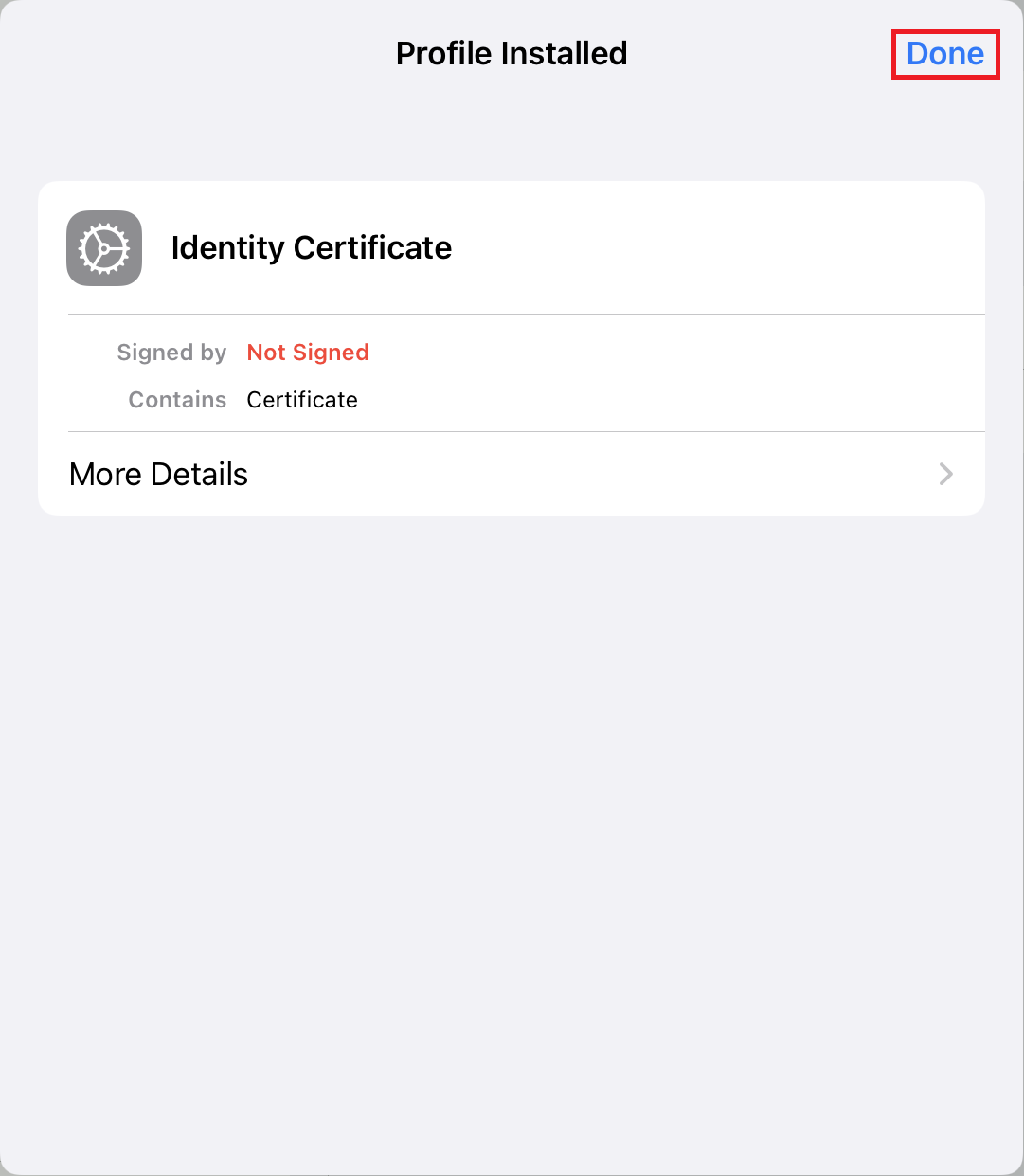 Window Profile Installed, right highlighted and clickable Done. Symbol clock gear, Identity Certificate. Signed by, Not Signed. Contains, Certificate. More Details, right Larger sign.